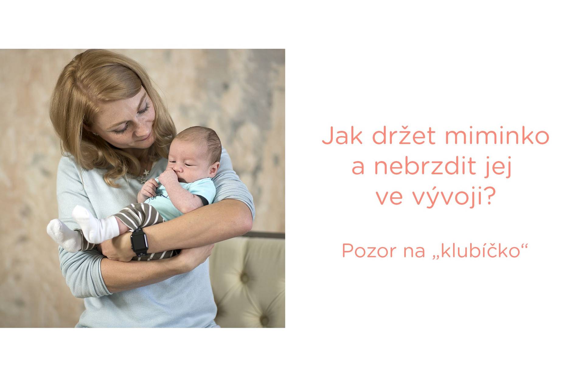 Klubíčko není jediný správný způsob držení miminka
